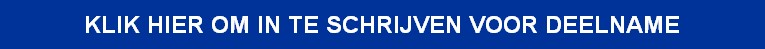 KLIK HIER OM IN TE SCHRIJVEN VOOR DEELNAME